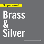 Why Brass & Silver